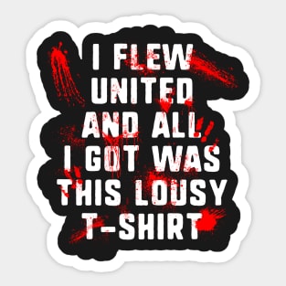 I Flew United And All I Got Was This Lousy T-Shirt Sticker